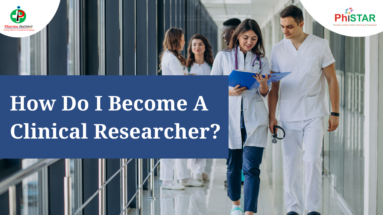 How i become a clinical researcher?